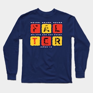 Never Falter Long Sleeve T-Shirt